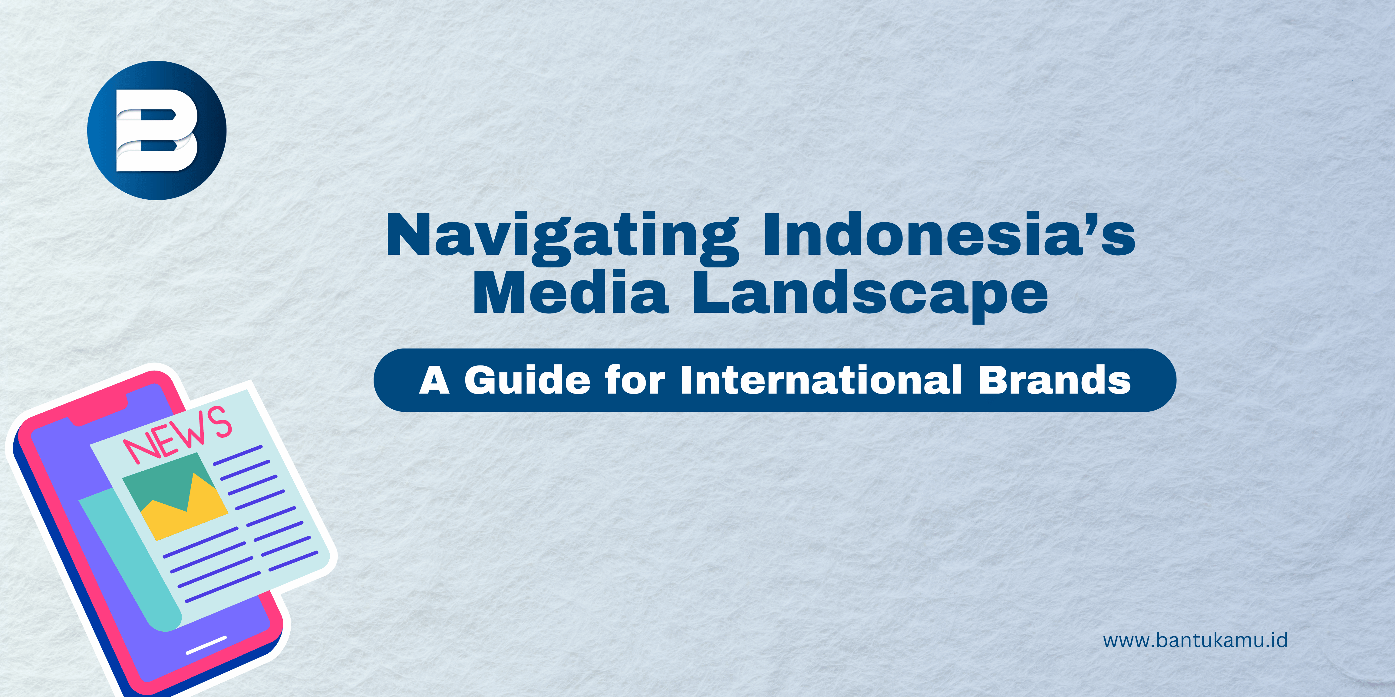 Navigating Indonesia’s Media Landscape: A Guide for International Brands